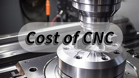 Cost of CNC: A Comprehensive Guide [+Price Comparison].